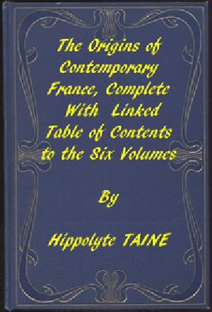 [Gutenberg 23524] • The Origins of Contemporary France, Complete Table of Contents